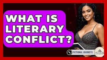 What Is Literary Conflict? - Fictional Journeys