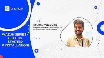 #Wazuh Series - Getting Started & Installation with Urvesh Thakkar