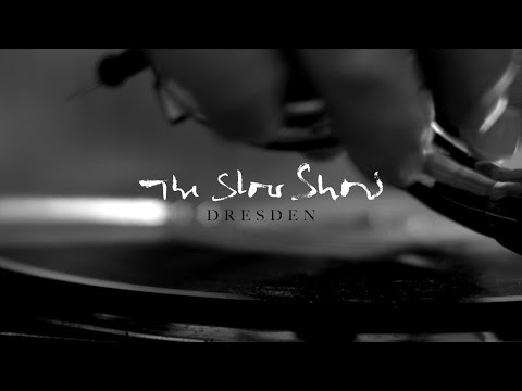 The Slow Show - Dresden (Official Video)