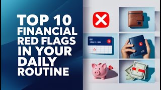 Top 10 Financial Red Flags in Your Daily Routine