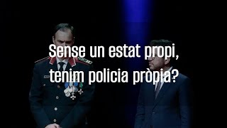 Sense un estat propi, tenim policia pròpia?