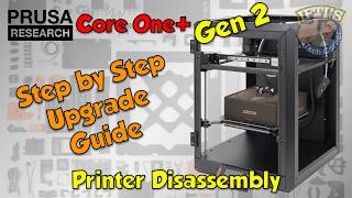 #02 Original PRUSA Core One+ Gen 2 Kit : Full UPGRADE GUIDE - Printer Disassembly