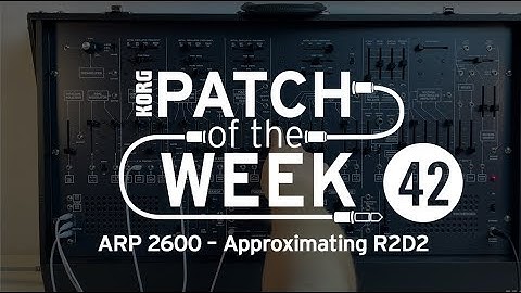 Patch of the Week 42: ARP 2600 – Approximating R2D2
