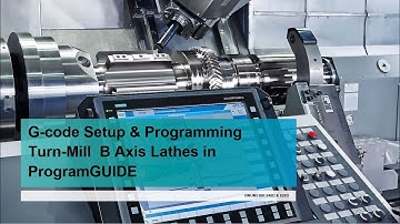 B axis Turn mill setup & programming in G code with ProgramGuide