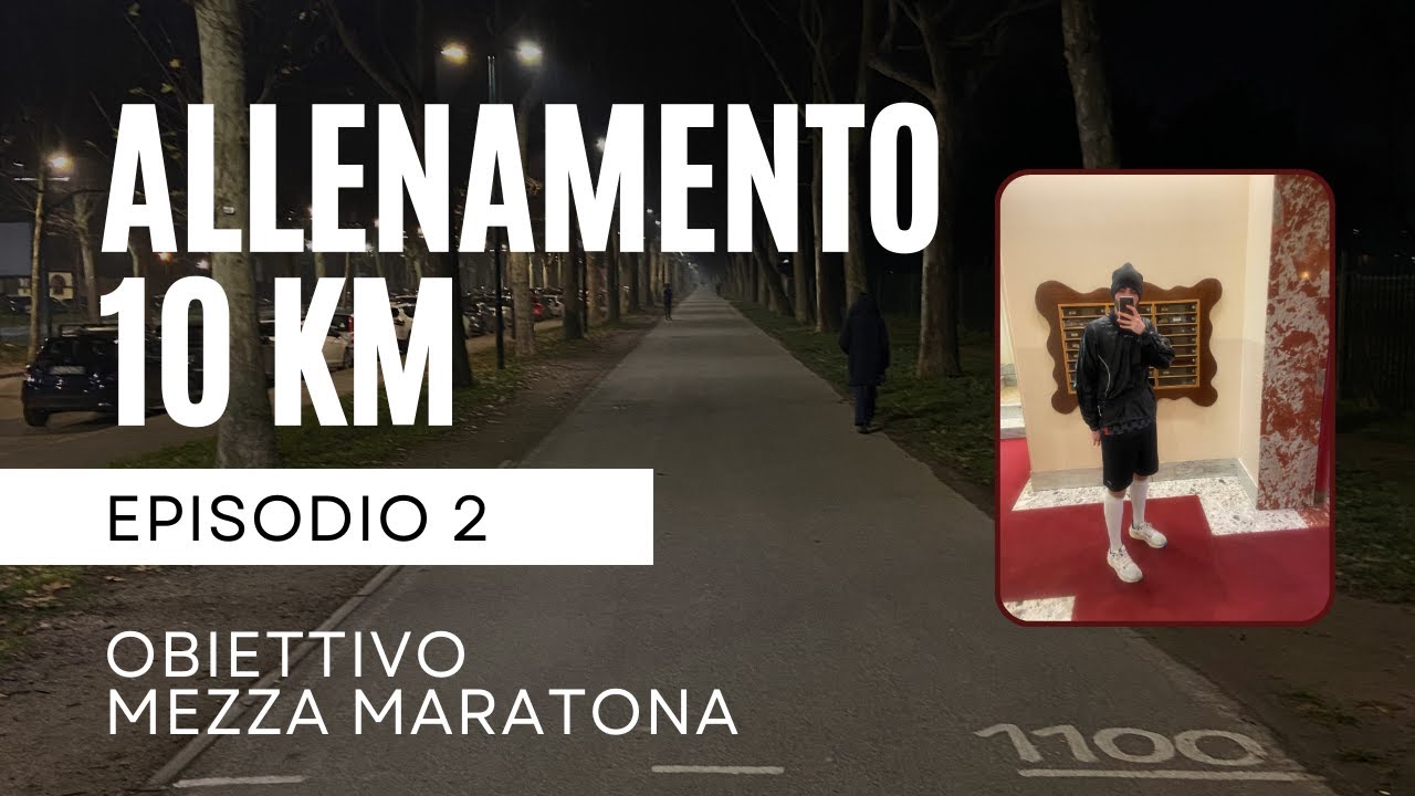 Allenamento 10 KM - Obiettivo MEZZA MARATONA Ep 2 - YouTube