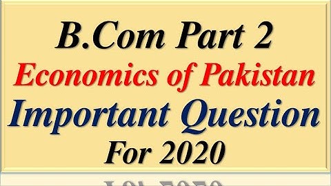 B.com part 2  Economics of Pakistan   || IMPORTANT question for 2020 ||Past Paper Analysis