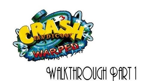 Crash Bandicoot 3: Warped Walkthrough PART 1