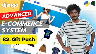 Django Ecommerce Advanced Project - 82 Git Push