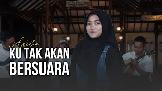 Download lagu KU TAK AKAN BERSUARA - ADELIA (Cover) | Live Session