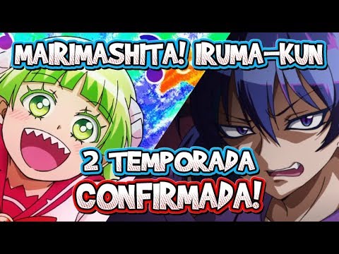 2 TEMPORADA DE MAIRIMASHITA! IRUMA-KUN - CONFIRMADA! 