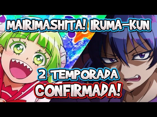 2 TEMPORADA DE MAIRIMASHITA! IRUMA-KUN - CONFIRMADA! 