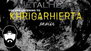 METALHEAD REACTS to &quot;Savior&quot; by Khrigarhierta