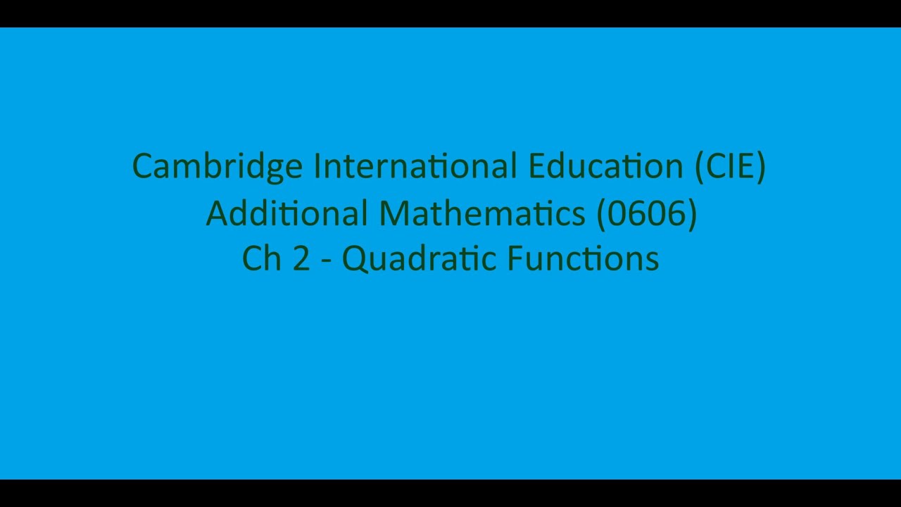 CIE IGCSE 0606 Additional Mathematics Ch 2 - Quadratic Functions