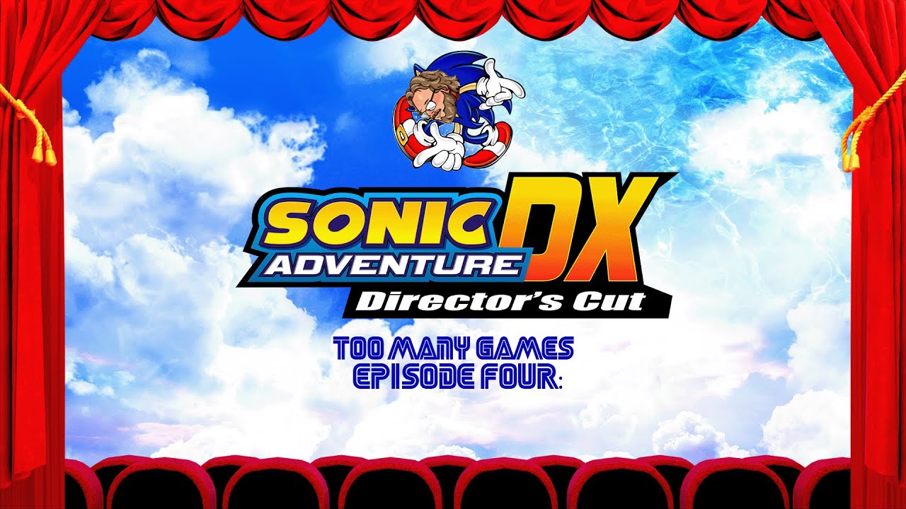 Too Many Games Episode 4 Sonic Adventure DX