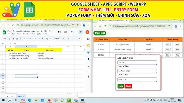 Google sheet Apps script |  Data Entry Popup From - Thêm mới - Chỉnh sửa - Xóa