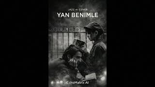 Yan Benimle - Jazz Ai Cover Echomatrix Ai
