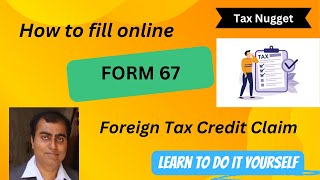 Form67 II How to file Form 67 to Claim Foreign Tax Credit