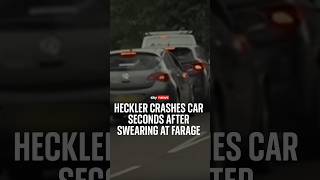 Heckler crashes car seconds after swearing at Farage