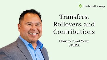 Transfers, Rollovers, or Contributions: How to Fund Your SDIRA