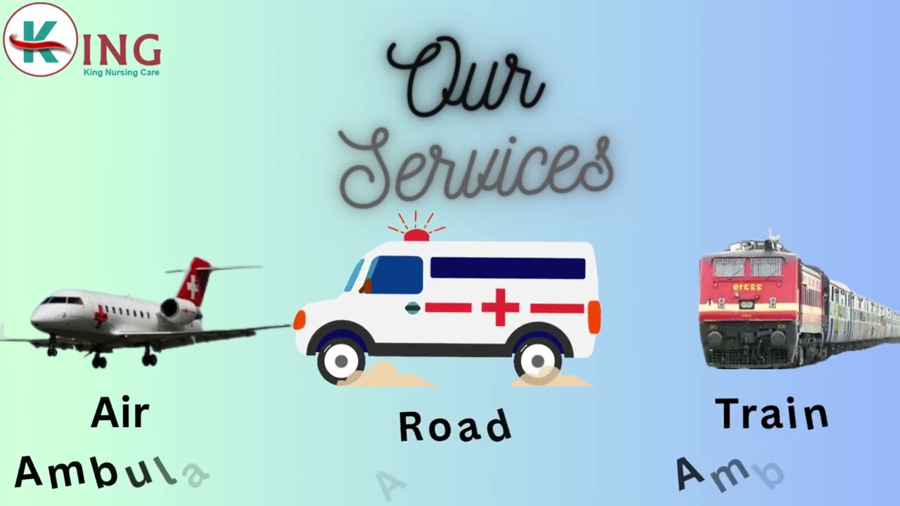 Choose the World's Best Transportation by King Train Ambulance Service in Patna