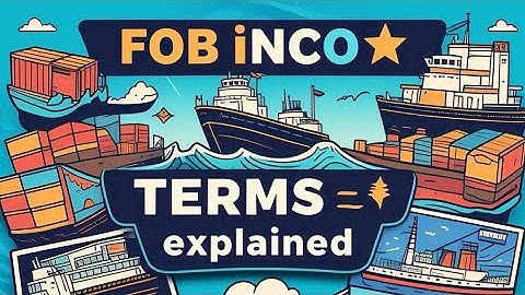 FOB Incoterms: Simplified for You!