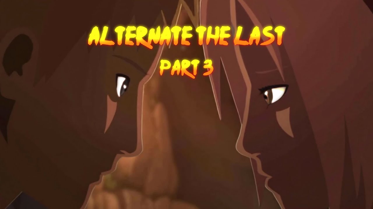 Alternate The Last: A NaruSaku Fan Film (Part 3)