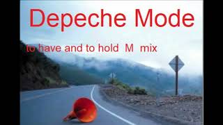 Depeche Mode   To Have And To Hold M mix