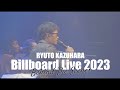 「RYUTO KAZUHARA Billboard Live 2023」Bhind The Scenes YouTube Version