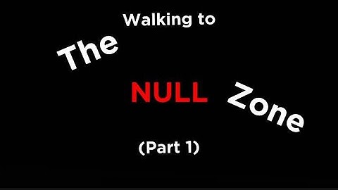 walk to the null zone roblox (part 1)