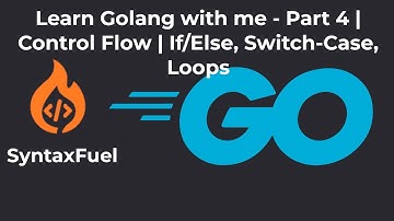 Learn Golang with Me - Part 4 | Control Flow (if/else, switch, for loop)
