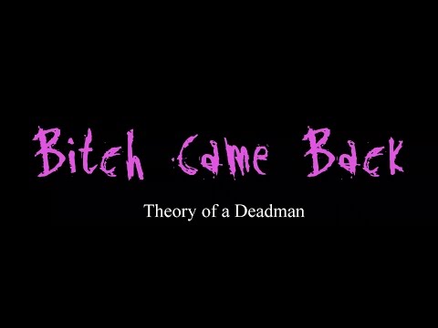 Bitch Came Back - Theory of a Deadman ( lyrics )