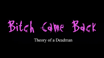 Bitch Came Back - Theory of a Deadman ( lyrics )