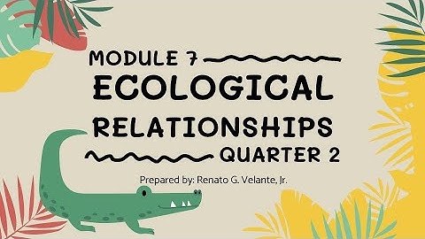 Science 7 Quarter 2 Module 7 Ecological Relationship