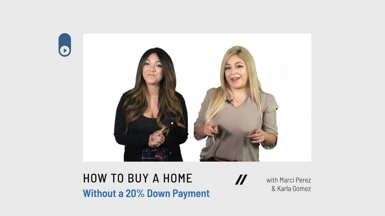 How To Buy A Home Without 20 Down Payment The Closing Sisters Karla Gomez & Marci Perez