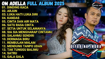 DINDING KACA - ARJUN - LUKA HATI LUKA DIRI - OM ADELLA FULL ALBUM TERBARU 2025