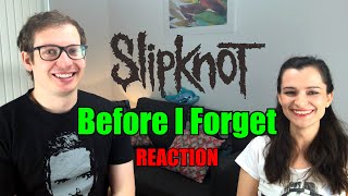 SLIPKNOT - BEFORE I FORGET | GIRLFRIEND REACTION