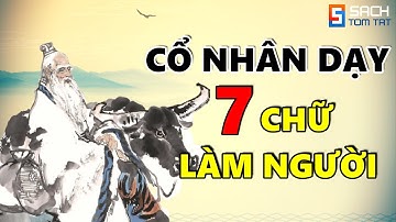 7 Chữ cổ nhân dạy cần Khắc Cốt Ghi Tâm Trong Cuộc Đời để làm "Vốn Liếng"