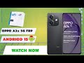 Oppo A3x 5G FRP Bypass Android 15 With UFI BOX [FIRST TIME ON YOUTUB] 100% WORKING II GSM BOY AKASH