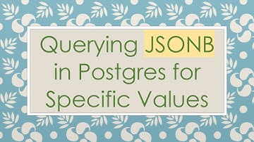 Querying JSONB in Postgres for Specific Values