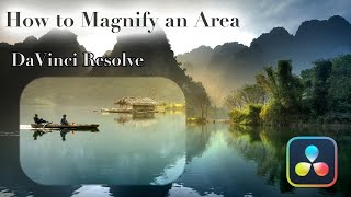 How to Magnify an Area with DaVinci Resolve
