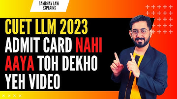 CUET LLM PG 2023 Admit Card nahi aaya toh yeh video dekho | BHU LLM 2023 | DU LLM 2023