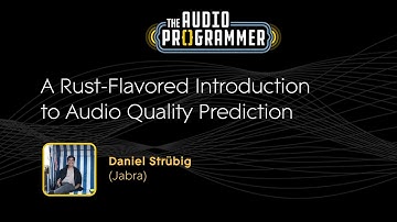 A Rust Flavored Introduction to Audio Quality Prediction | Daniel Strübig (Jabra)