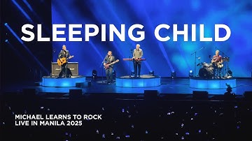 SLEEPING CHILD | Michael Learns To Rock Live in Manila 2025