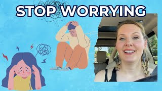 How To Let Go And Stop Worrying
