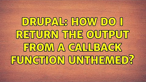 Drupal: How do I return the output from a callback function unthemed?