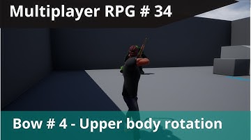 UE4 Multiplayer RPG #34 - Bow - #4 Upper body aiming blend