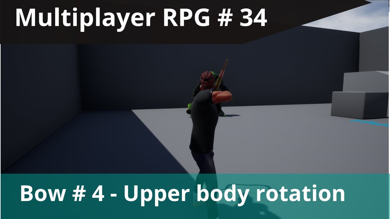 UE4 Multiplayer RPG #34 - Bow - #4 Upper body aiming blend