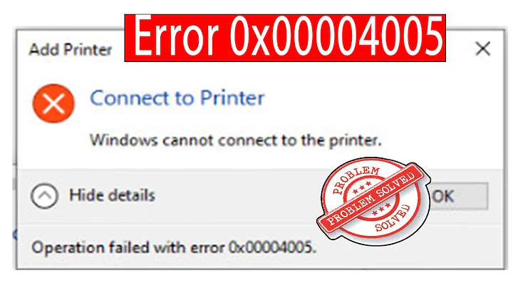 Operation Failed with Error 0x00004005| Windows Connect to The Printer| Error 0x00004005|