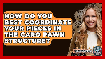 How Do You Best Coordinate Your Pieces In The Caro Pawn Structure? - The Board Game Xpert