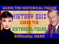 History Quiz | Guess The Historical Figure #7  |  HARD